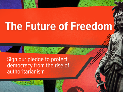"The Future of Freedom: Sign our pledge to protect democracy from the rise of authoritarianism"