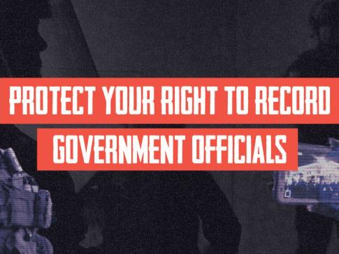 Protect Your Right to Record Government Officials