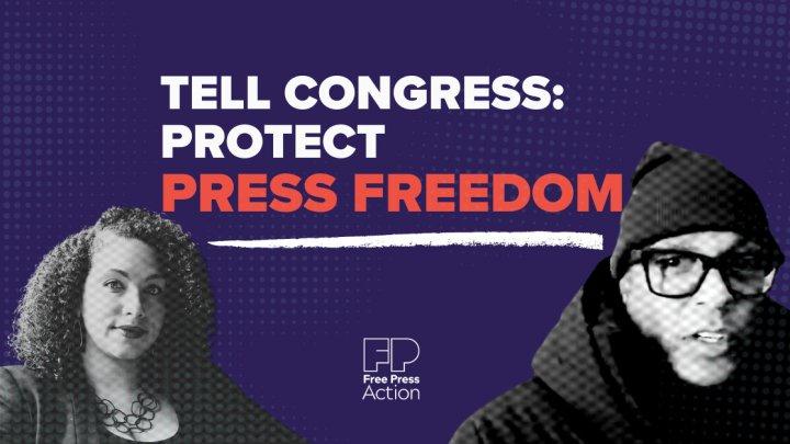 Images of journalists Georgia Fort and Don Lemon with the text "Tell Congress: Protect Press Freedom"