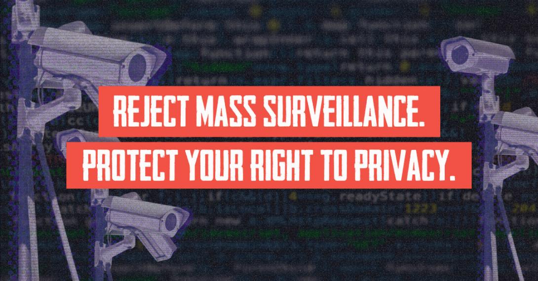 Reject Mass Surveillance. Protect Your Right to Privacy.